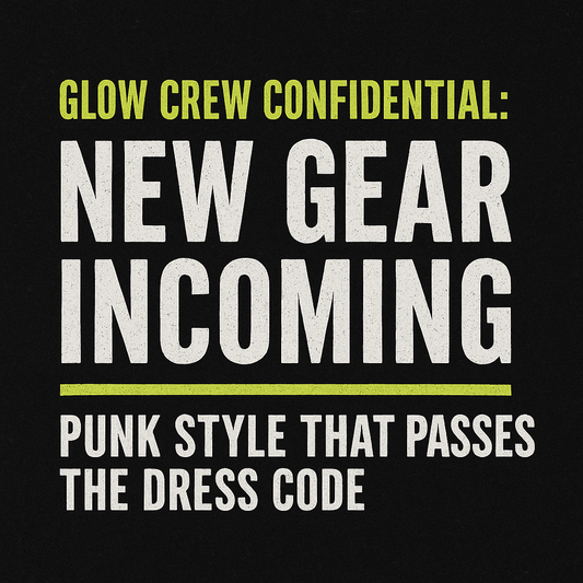 "Black textured background with bold distressed text reading 'Glow Crew Confidential: New Gear Incoming' in neon green and white, followed by a neon green line and the tagline 'Punk Style That Passes the Dress Code' in white."