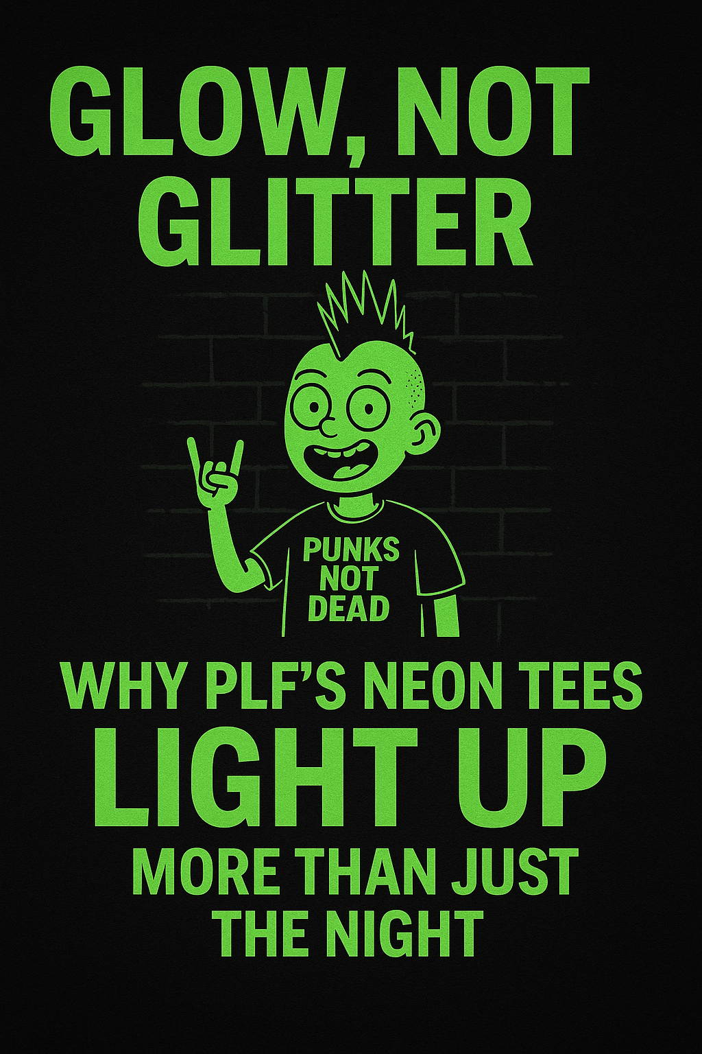 Bold neon green and pink graphic featuring a punk kid in a glow-in-the-dark “RIOT MODE” shirt, standing against a black background with lightning bolts and the headline “Glow, Not Glitter – PLF Tees That Light Up the Night.”