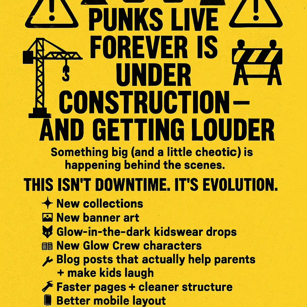 “Punks Live Forever under-construction graphic with yellow hazard background, construction icons, and bold punk text announcing site upgrades, new collections, Glow Crew updates, and faster performance.”