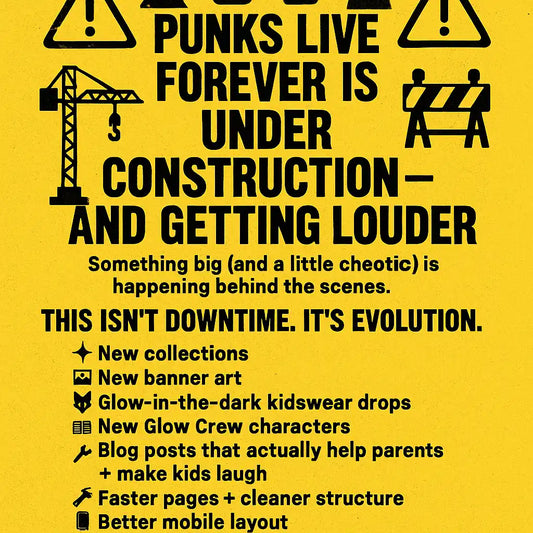 “Punks Live Forever under-construction graphic with yellow hazard background, construction icons, and bold punk text announcing site upgrades, new collections, Glow Crew updates, and faster performance.”
